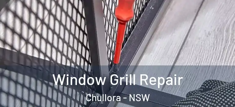 Window Grill Repair Chullora - NSW