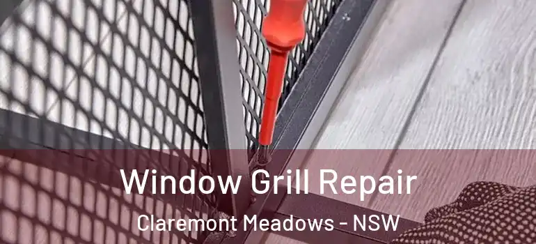 Window Grill Repair Claremont Meadows - NSW