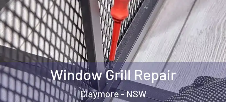 Window Grill Repair Claymore - NSW