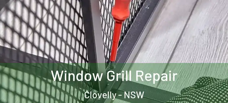 Window Grill Repair Clovelly - NSW
