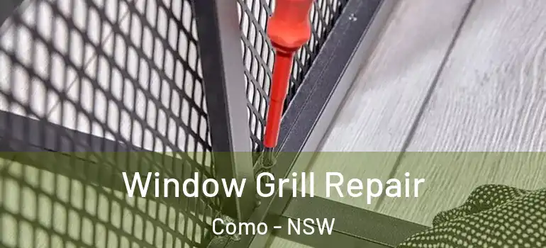 Window Grill Repair Como - NSW