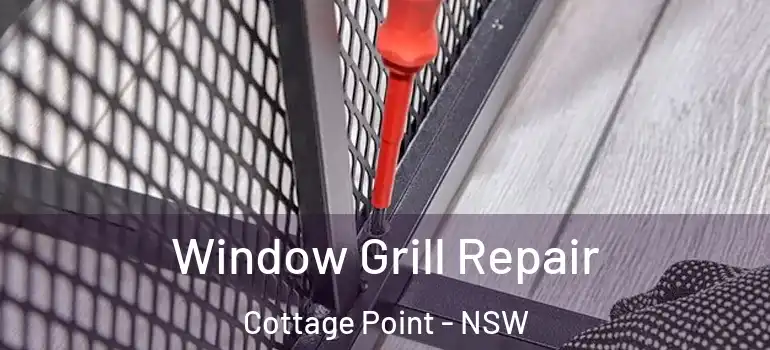 Window Grill Repair Cottage Point - NSW