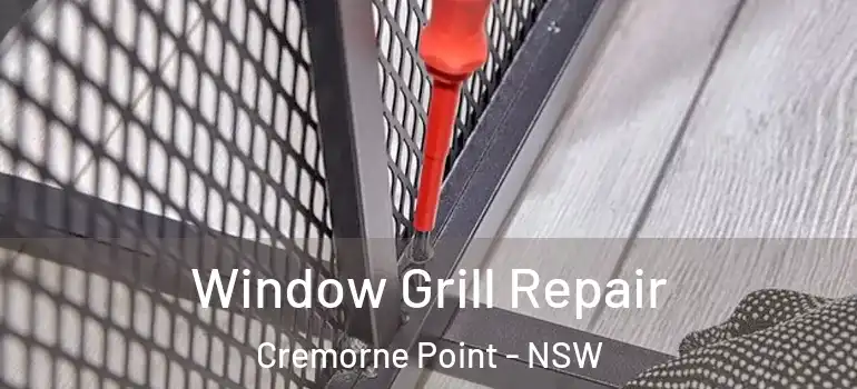 Window Grill Repair Cremorne Point - NSW