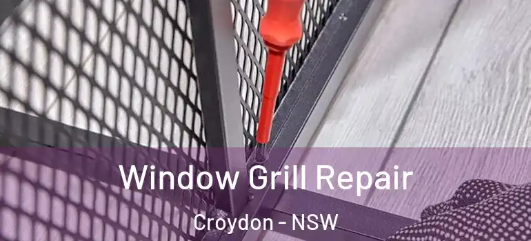 Window Grill Repair Croydon - NSW