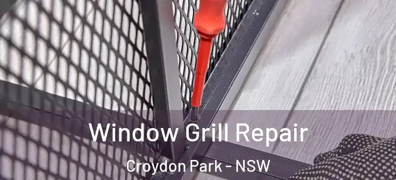 Window Grill Repair Croydon Park - NSW