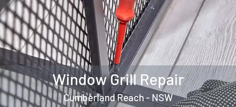  Window Grill Repair Cumberland Reach - NSW