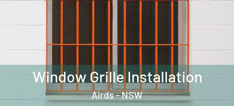 Window Grille Installation Airds - NSW