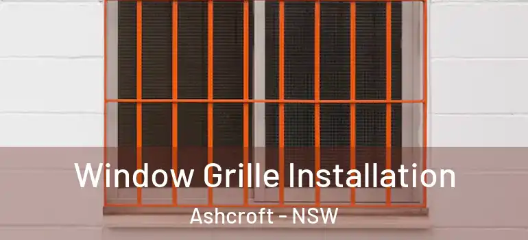Window Grille Installation Ashcroft - NSW