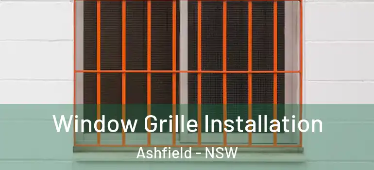 Window Grille Installation Ashfield - NSW