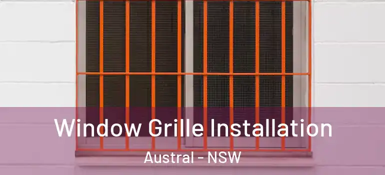  Window Grille Installation Austral - NSW