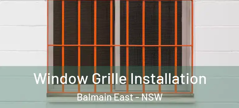 Window Grille Installation Balmain East - NSW