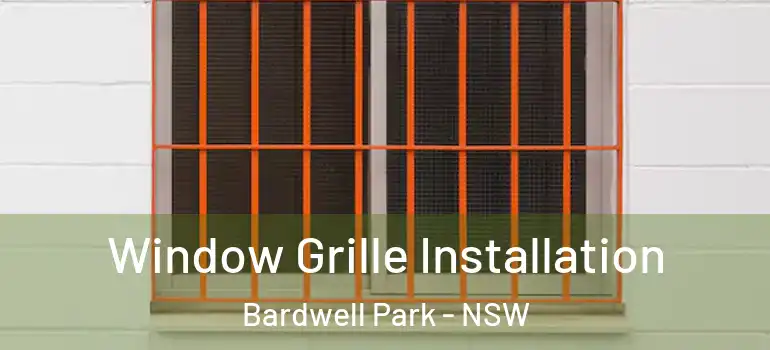 Window Grille Installation Bardwell Park - NSW