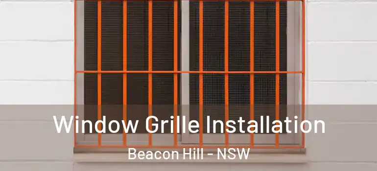 Window Grille Installation Beacon Hill - NSW