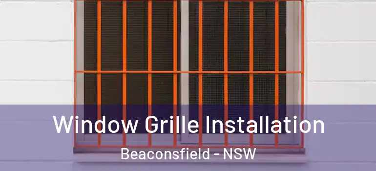  Window Grille Installation Beaconsfield - NSW