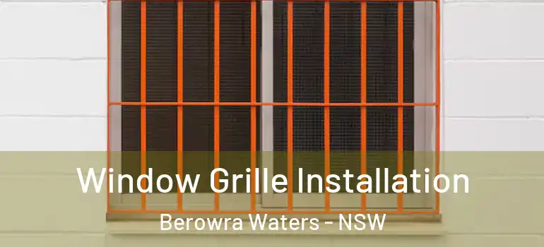 Window Grille Installation Berowra Waters - NSW