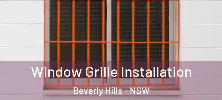  Window Grille Installation Beverly Hills - NSW