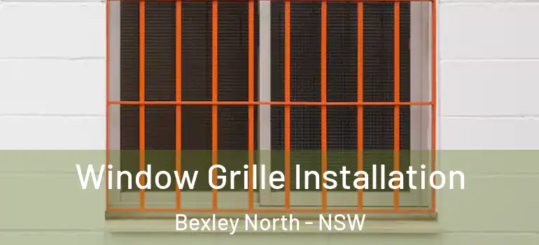 Window Grille Installation Bexley North - NSW