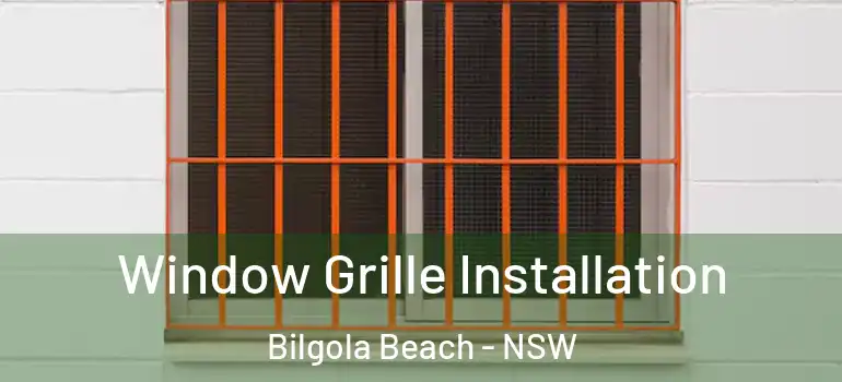 Window Grille Installation Bilgola Beach - NSW