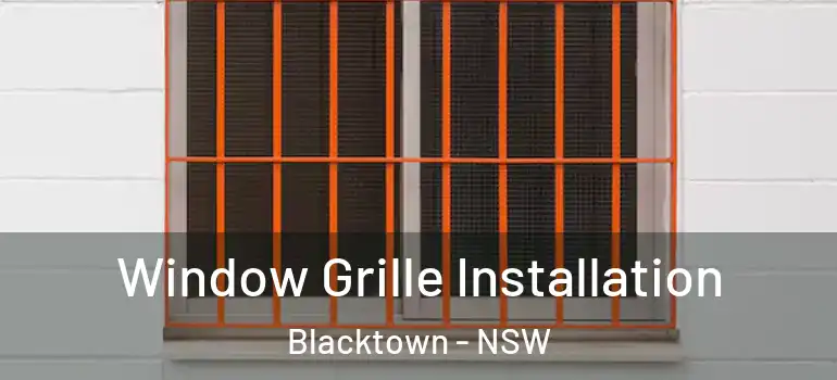 Window Grille Installation Blacktown - NSW