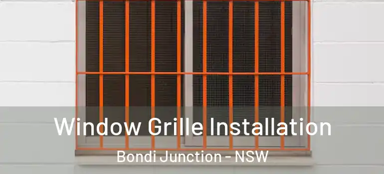  Window Grille Installation Bondi Junction - NSW
