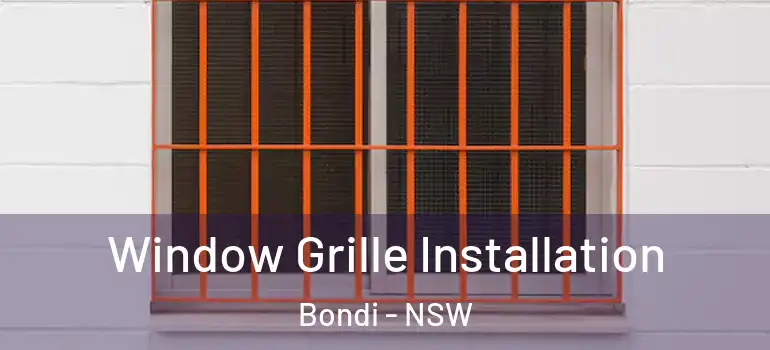 Window Grille Installation Bondi - NSW