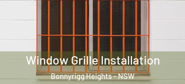Window Grille Installation Bonnyrigg Heights - NSW