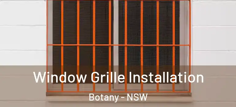  Window Grille Installation Botany - NSW