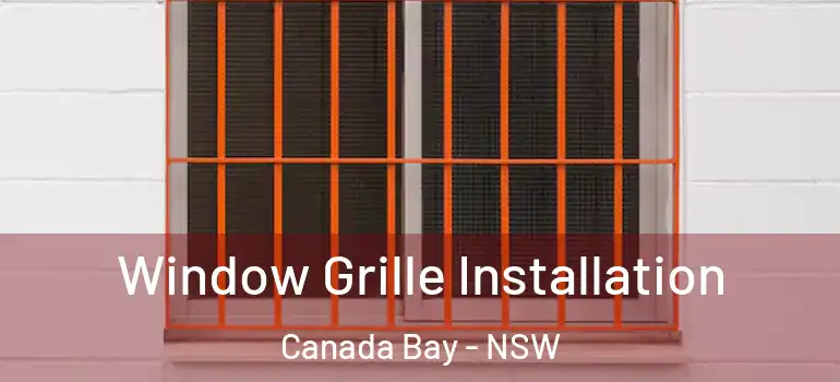Window Grille Installation Canada Bay - NSW