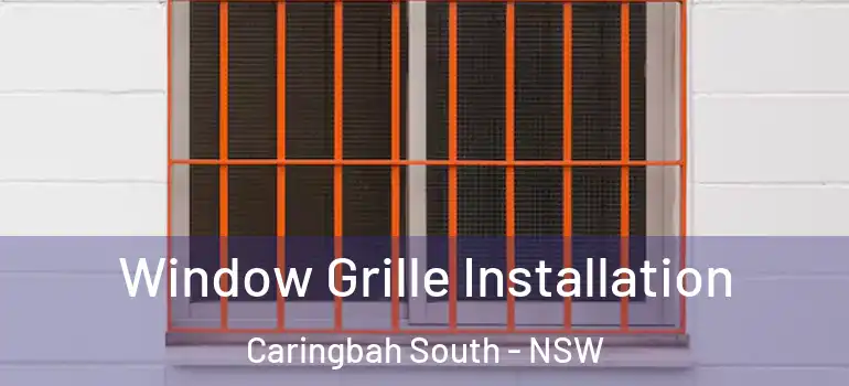  Window Grille Installation Caringbah South - NSW