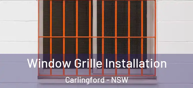 Window Grille Installation Carlingford - NSW