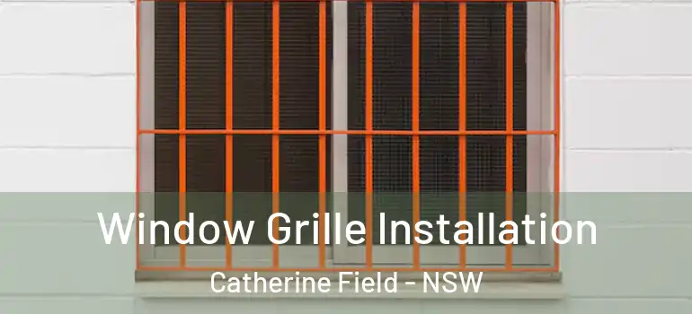 Window Grille Installation Catherine Field - NSW