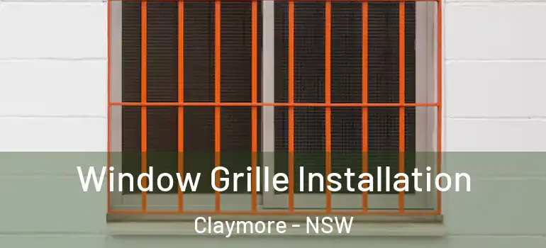 Window Grille Installation Claymore - NSW
