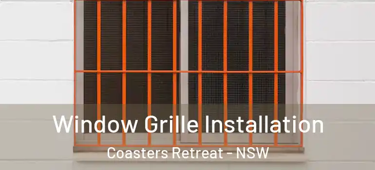 Window Grille Installation Coasters Retreat - NSW