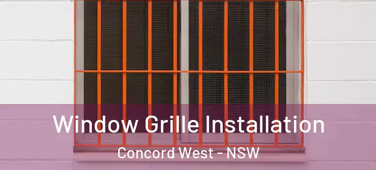 Window Grille Installation Concord West - NSW