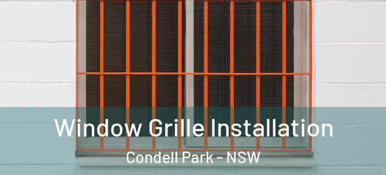 Window Grille Installation Condell Park - NSW