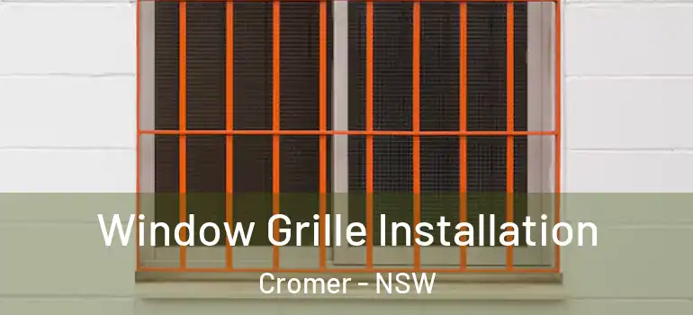 Window Grille Installation Cromer - NSW
