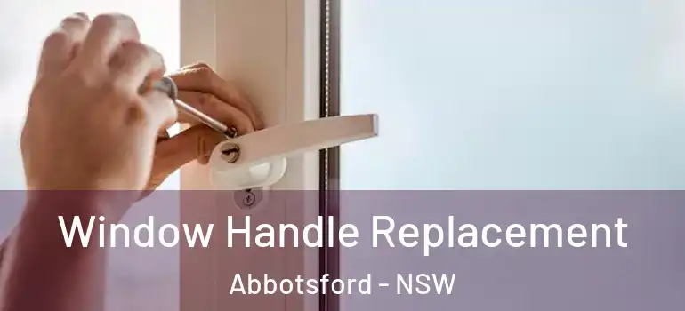  Window Handle Replacement Abbotsford - NSW