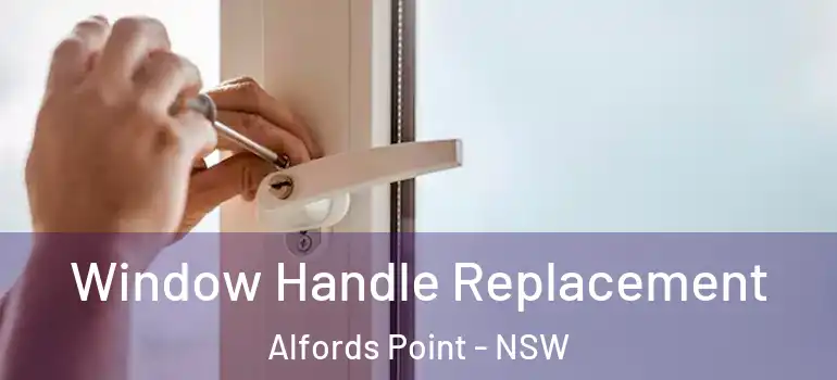  Window Handle Replacement Alfords Point - NSW