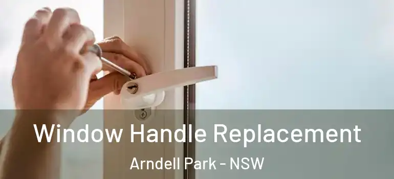 Window Handle Replacement Arndell Park - NSW