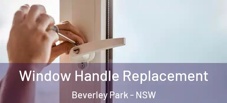 Window Handle Replacement Beverley Park - NSW