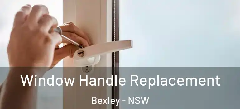 Window Handle Replacement Bexley - NSW