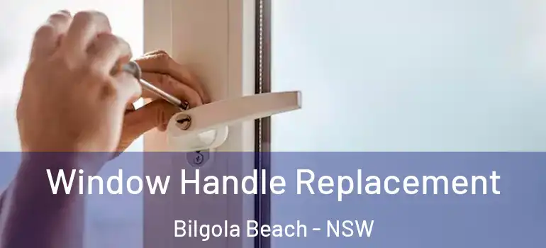  Window Handle Replacement Bilgola Beach - NSW