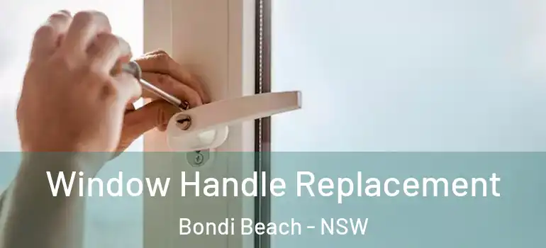  Window Handle Replacement Bondi Beach - NSW