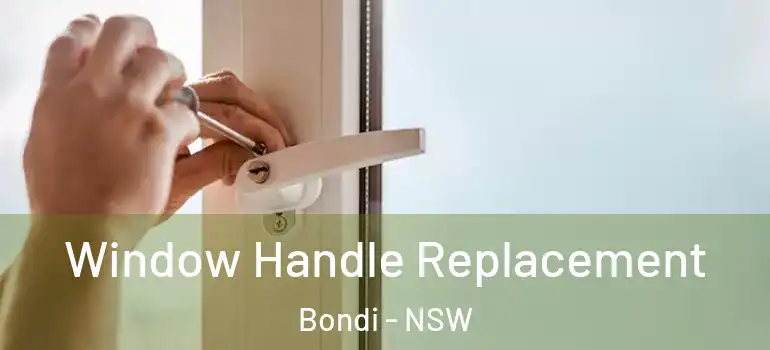  Window Handle Replacement Bondi - NSW