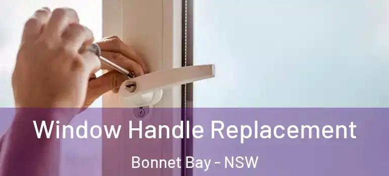 Window Handle Replacement Bonnet Bay - NSW