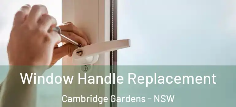  Window Handle Replacement Cambridge Gardens - NSW