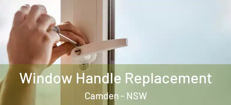  Window Handle Replacement Camden - NSW