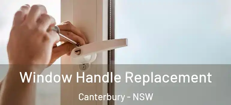 Window Handle Replacement Canterbury - NSW