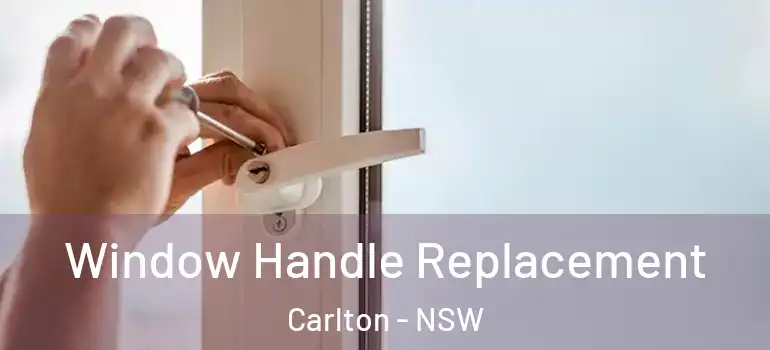  Window Handle Replacement Carlton - NSW