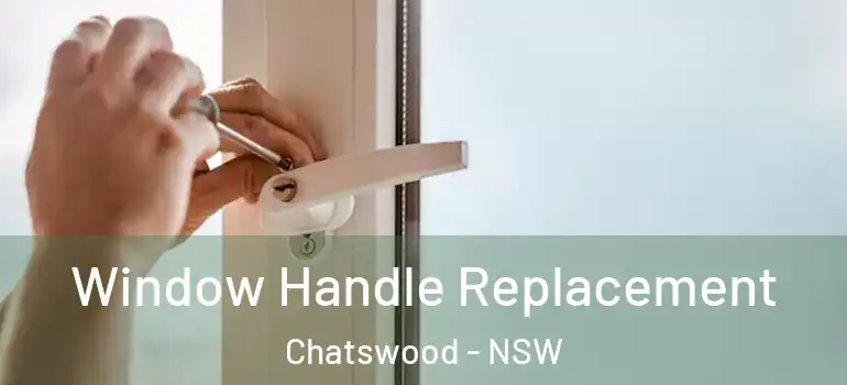  Window Handle Replacement Chatswood - NSW